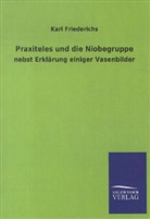 Karl Friederichs - Praxiteles und die Niobegruppe