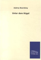 Aubrey Beardsley - Unter dem Hügel