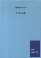 Hermann Bahr - O Mensch