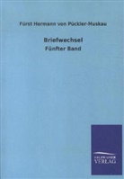 Fürst Hermann von Pückler-Muskau, Hermann Fürst von Pückler-Muskau, Hermann von Pückler-Muskau, Fürst Hermann von Pückler-Muskau - Briefwechsel. Bd.5
