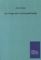 Clara Zetkin - Zur Frage des Frauenwahlrechts