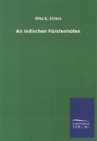 Otto E Ehlers, Otto E. Ehlers - An indischen Fürstenhöfen