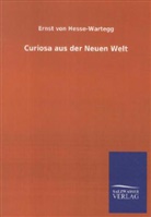 Ernst Von Hesse-Wartegg, Ernst von Hesse-Wartegg - Curiosa aus der Neuen Welt