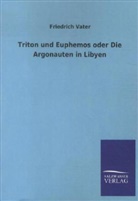 Friedrich Vater - Triton und Euphemos oder Die Argonauten in Libyen