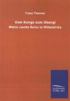 Franz Thonner - Vom Kongo zum Ubangi