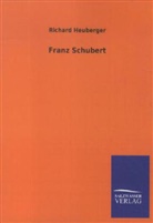 Richard Heuberger - Franz Schubert