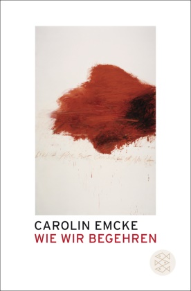 Carolin Emcke, Carolin (Dr.) Emcke - Wie wir begehren