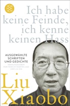 Xiaobo Liu, Liu Xiaobo, Dr (Dr.) Liu Xiaobo, Liu Xiaobo, Liu, Xia Liu... - Ich habe keine Feinde, ich kenne keinen Hass
