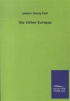 Johann G. Kohl, Johann Georg Kohl - Die Völker Europas