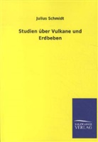 Julius Schmidt - Studien über Vulkane und Erdbeben