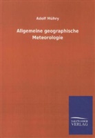 Adolf Mühry - Allgemeine geographische Meteorologie
