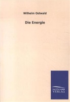 Wilhelm Ostwald - Die Energie