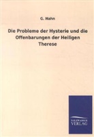 G Hahn, G. Hahn - Die Probleme der Hysterie und die Offenbarungen der Heiligen Therese
