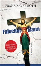 Franz X Roth, Franz X. Roth, Franz Xaver Roth - Falscher Mann