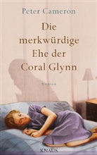 Peter Cameron - Die merkwürdige Ehe der Coral Glynn