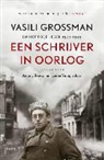 Vasili Grossman, Antony Beevor, Loeba Vinogradova - Een schrijver in oorlog