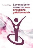 Thorsten Weiss - Levensdoelen omzetten met de kristallijne getallenmatrix