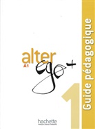 Alter ego+ - 1: Alter Ego+ 1 Lehrerhandbuch