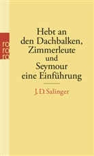 J D Salinger, J. D. Salinger, Jerome D Salinger, Jerome D. Salinger - Hebt an den Dachbalken, Zimmerleute und Seymour eine Einführung