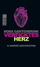 Nora Gantenbrink - Verficktes Herz