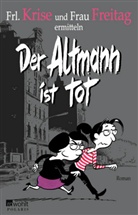 Frau Freitag, Frau Freitag, Frau Freitag, Frl Kris, Frl. Krise, Frl. Krise... - Der Altmann ist tot