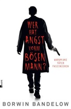 Borwin Bandelow - Wer hat Angst vorm bösen Mann?