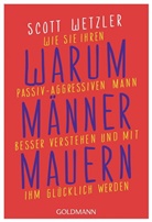 Scott Wetzler - Warum Männer mauern