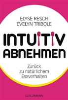 Resc, Elys Resch, Elyse Resch, Tribole, Evelyn Tribole - Intuitiv abnehmen