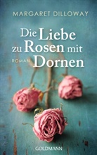 Margaret Dilloway - Die Liebe zu Rosen mit Dornen