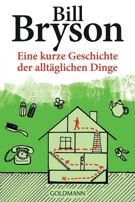 Bill Bryson - Eine kurze Geschichte der alltäglichen Dinge - Ausgezeichnet als Wissenschaftsbuch des Jahres, Kategorie Geistes-/Sozial-/Kulturwissenschaften 2012
