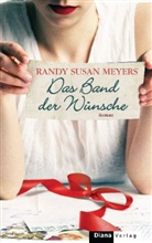 Randy S Meyers, Randy S. Meyers, Randy Susan Meyers - Das Band der Wünsche