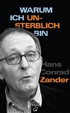 Hans C Zander, Hans C. Zander, Hans Conrad Zander - Warum ich unsterblich bin