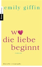 Emily Giffin - Wo die Liebe beginnt