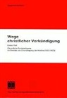 Siegfried Hertlein - Wege christlicher Verkündigung. Eine pastoralgeschichtliche Untersuchung