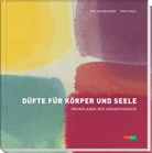 Rita Nussbaumer, Theo Vogel - Düfte für Körper und Seele