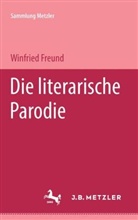 Winfried Freund - Die literarische Parodie