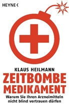 Klaus Heilmann - Zeitbombe Medikament