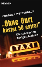 Cordula Weidenbach - "Ohne Gurt kostet 50 extra!"