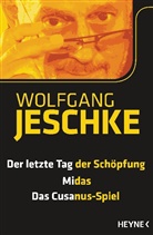 Wolfgang Jeschke - Der letzte Tag der Schöpfung. Midas. Das Cusanus-Spiel