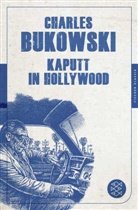 Charles Bukowski - Kaputt in Hollywood