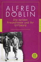 Alfred Döblin - Die beiden Freundinnen und ihr Giftmord