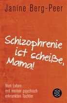 Berg-Peer, Janine Berg-Peer - "Schizophrenie ist scheiße, Mama!"