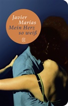 Javier Marías - Mein Herz so weiß