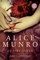 Alice Munro - Zu viel Glück