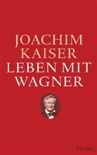 Joachim Kaiser - Leben mit Wagner