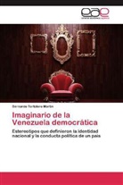 Bernardo Tortolero Martín - Imaginario de la Venezuela democrática