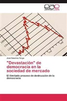 José Sanchez Parga - "Devastación" de democracia en la sociedad de mercado