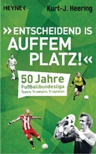 Kurt-J Heering, Kurt-J. Heering, Kurt-Jürgen Heering - 'Entscheidend is auffem Platz!'