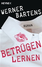 Werner Bartens - Betrügen lernen