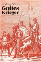 Rodney Stark - Gottes Krieger